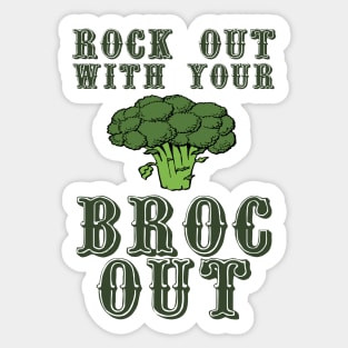 Rock Out With Your Broc Out Sticker